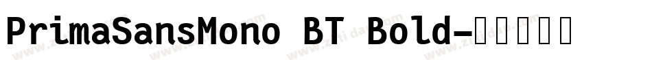 PrimaSansMono BT Bold字体转换